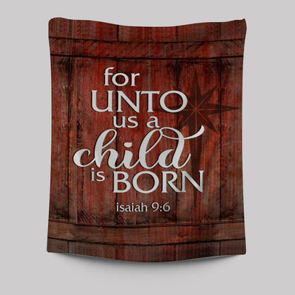 For Unto Us A Child Is Born Christmas Tapestry Prints - Bible Verse Wall Decor - Scripture Wall Art