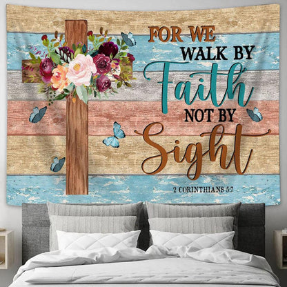 For We Walk By Faith Not By Sight Flowers Cross Tapestry Prints - Religious Wall Decor - Christian Tapestry Wall Art