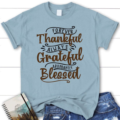 Forever Thankful Always Grateful Abundantly Blessed T Shirt, Christian T Shirts, Blessed T Shirt, Bible T shirt, T shirt Women