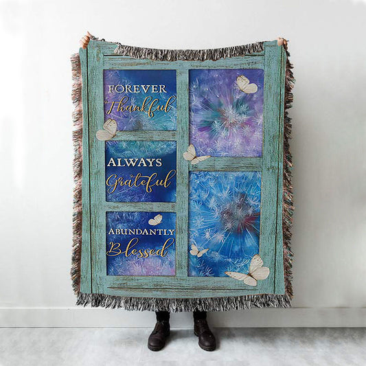 Forever Thankful Always Grateful Dandelion White Butterfly Woven Blanket Art - Bible Verse Throw Blanket - Christian Inspirational Boho Blanket