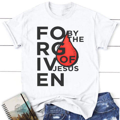 Forgiven By The Blood Of Jesus Christian T Shirt, Blessed T Shirt, Bible T shirt, T shirt Women