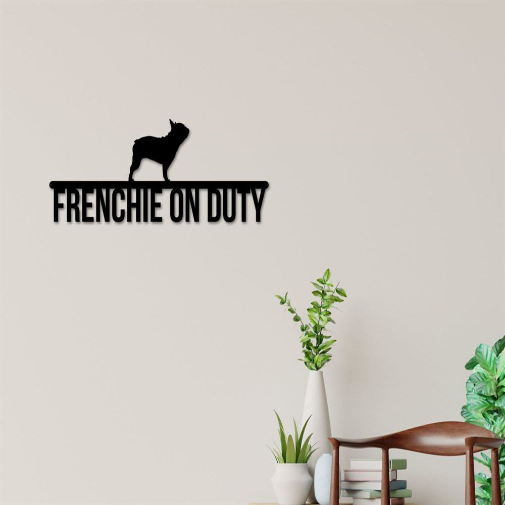 French Bulldog On Duty Metal Sign, Anniversary Gift, Dog Wall Decor, Dog Wall Art, Home Decor Sign