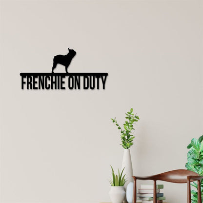 French Bulldog On Duty Metal Sign, Anniversary Gift, Dog Wall Decor, Dog Wall Art, Home Decor Sign