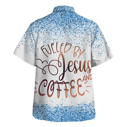 Fueled By Jesus And Coffee Christian For Jesus Lover Hawaiian Shirt For Men, Christian Hawaiian Shirt, Gift For Christian
