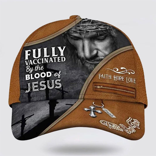 Fully Vaccinated By The Blood Of Jesus On The Cross All Over Print Baseball Cap, God Cap, Gift Ideas For Male