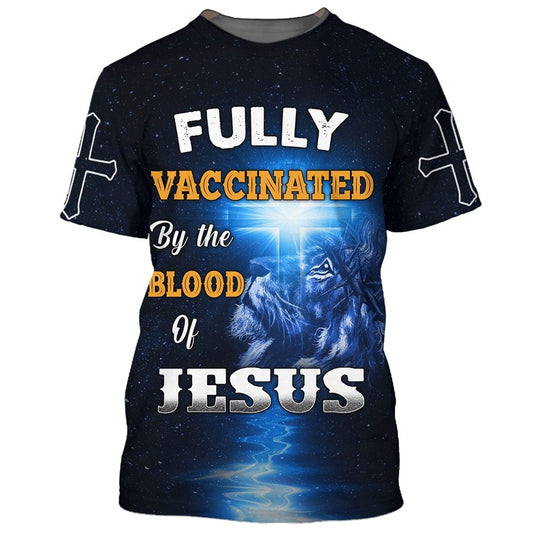Fully Vaccinates By The Blood Of Jesus Lion Cross All Over Print 3D T-Shirt, Gift For Christian, Jesus Shirt