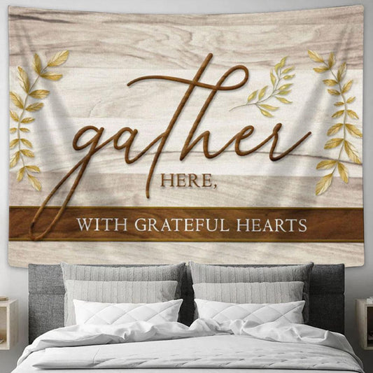 Gather Here With Grateful Hearts - Thanksgiving Tapestry Wall Art - Christian Wall Decor