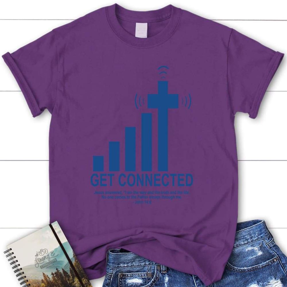Get Connected With God Christian T Shirt, Blessed T Shirt, Bible T shirt, T shirt Women