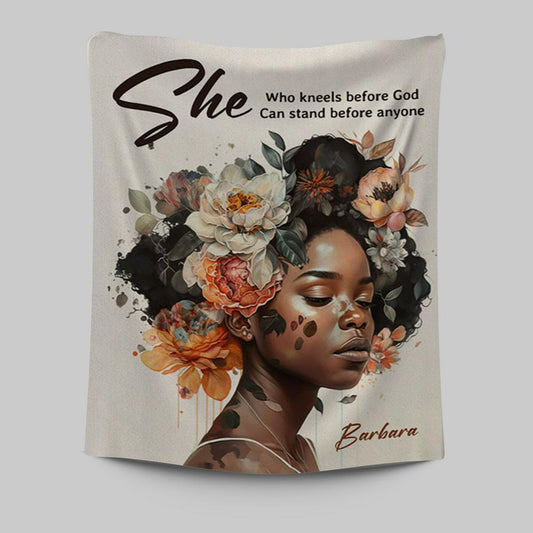 Gift For Women Of God She Who Kneels Before God Can Stand Before Anyone Personalized Tapestry Wall Art
