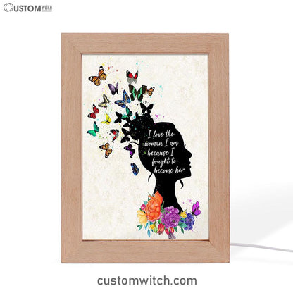 Girl I Love The Woman I've Become Frame Lamp Art - Boho Hippie Butterfly Decor