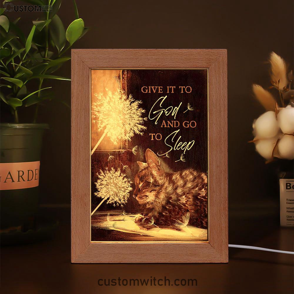 Give It To God And Go To Sleep Beautiful Dandelion Cat Frame Lamp Art - Bible Verse Wooden Lamp - Christian Home Decor