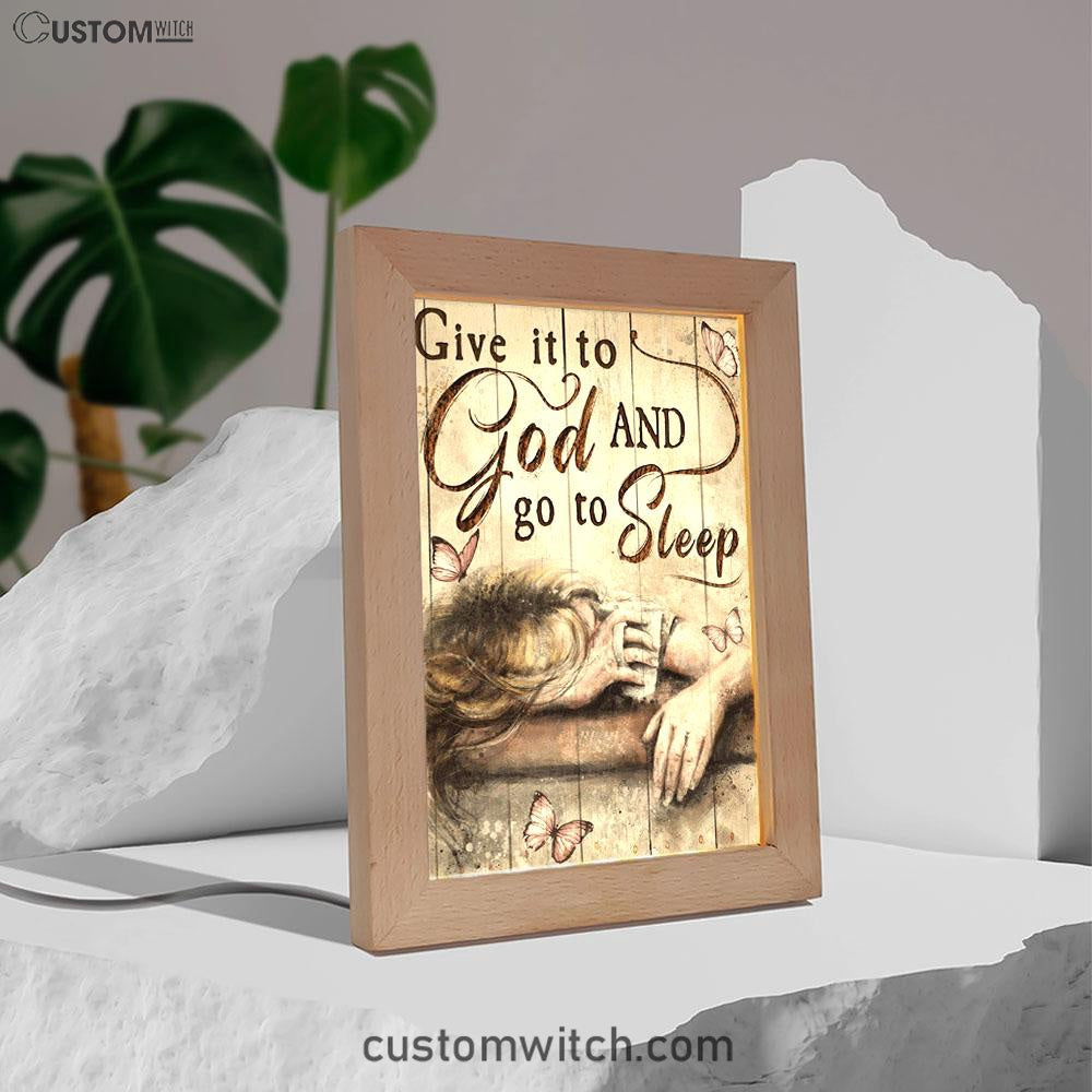 Give It To God And Go To Sleep Butterlies Girl Frame Lamp Art - Christian Art Decor - Religious Gifts Night Light