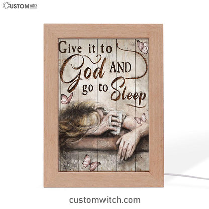 Give It To God And Go To Sleep Butterlies Girl Frame Lamp Art - Christian Art Decor - Religious Gifts Night Light