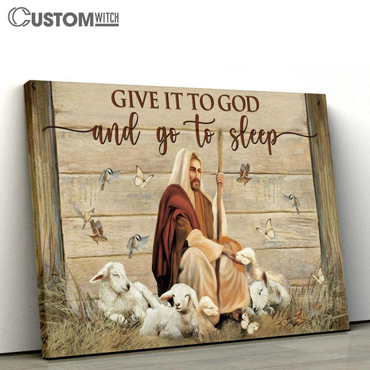 Give It To God And Go To Sleep Canvas - Jesus An The Lambs Large Canvas Art - Christian Wall Art Home Decor - Religious Canvas Prints