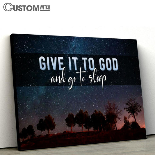 Give It To God And Go To Sleep Canvas Print - Inspirational Canvas Art - Scripture Wall Art