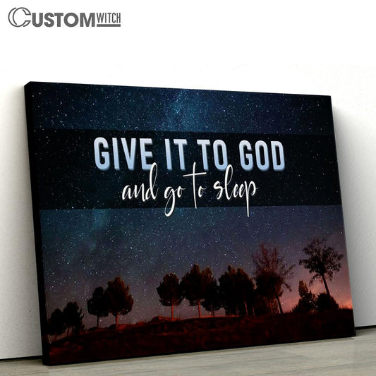 Give It To God And Go To Sleep Canvas Prints - Religious Wall Decor - Christian Canvas Wall Art