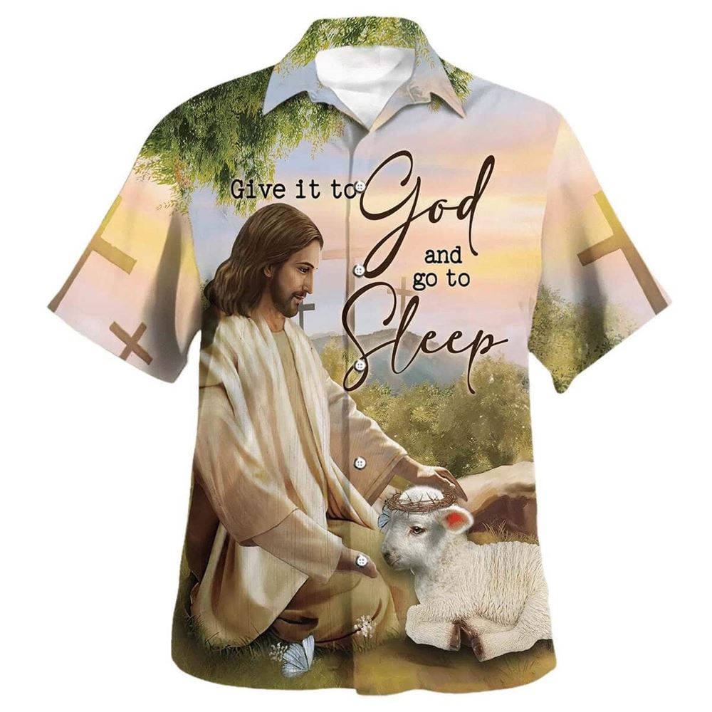 Give It To God And Go To Sleep Jesus Hawaiian Shirt For Men, Christian Hawaiian Shirt, Gift For Christian