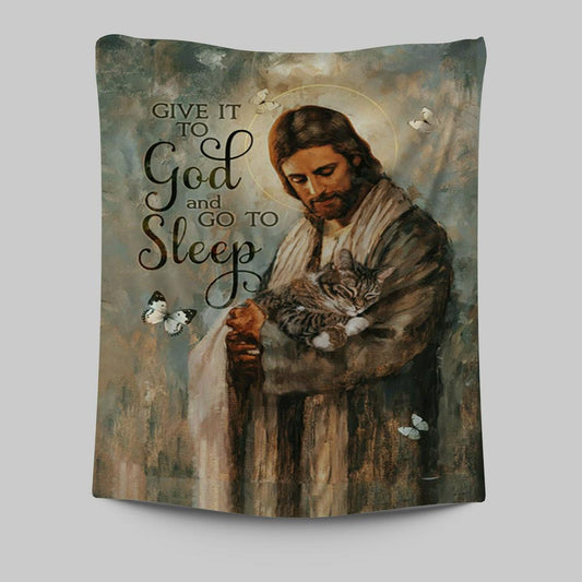 Give It To God And Go To Sleep Jesus Little Cat Butterfly Tapestry Wall Art - Christian Tapestries Prints - Bible Verse Tapestry Art