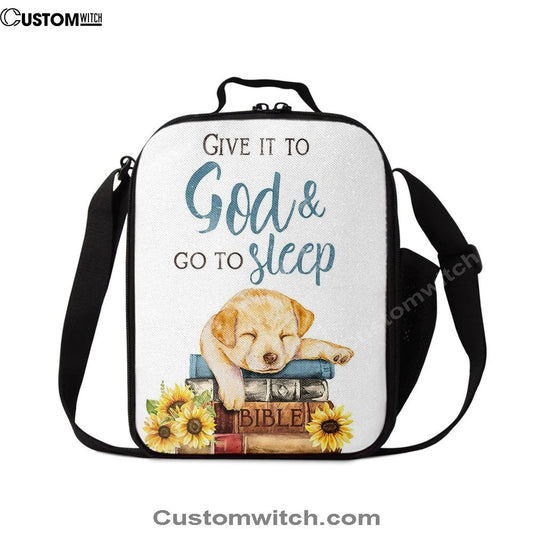Give It To God And Go To Sleep Lunch Bag, Cute Dog Gifts For Women Girls, Christian Lunch Bag, Religious Lunch Box For School, Picnic