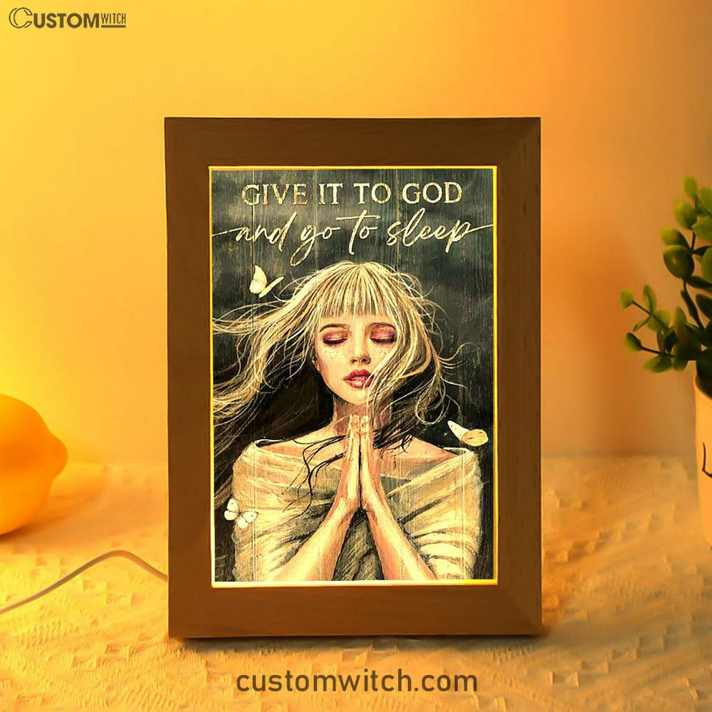 Give It To God And Go To Sleep Praying Girl Frame Lamp Art - Bible Verse Art - Christian Inspirational Decor