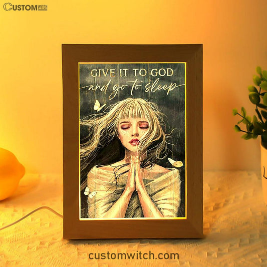 Give It To God And Go To Sleep Praying Girl Frame Lamp Art - Bible Verse Art - Christian Inspirational Decor