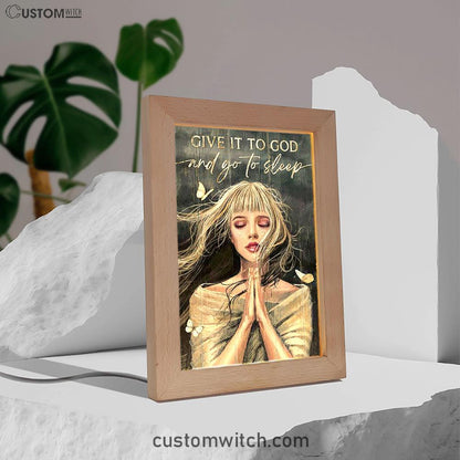 Give It To God And Go To Sleep Praying Girl Frame Lamp Art - Bible Verse Art - Christian Inspirational Decor