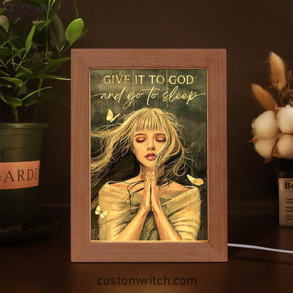 Give It To God And Go To Sleep Praying Girl Frame Lamp Art - Bible Verse Art - Christian Inspirational Decor