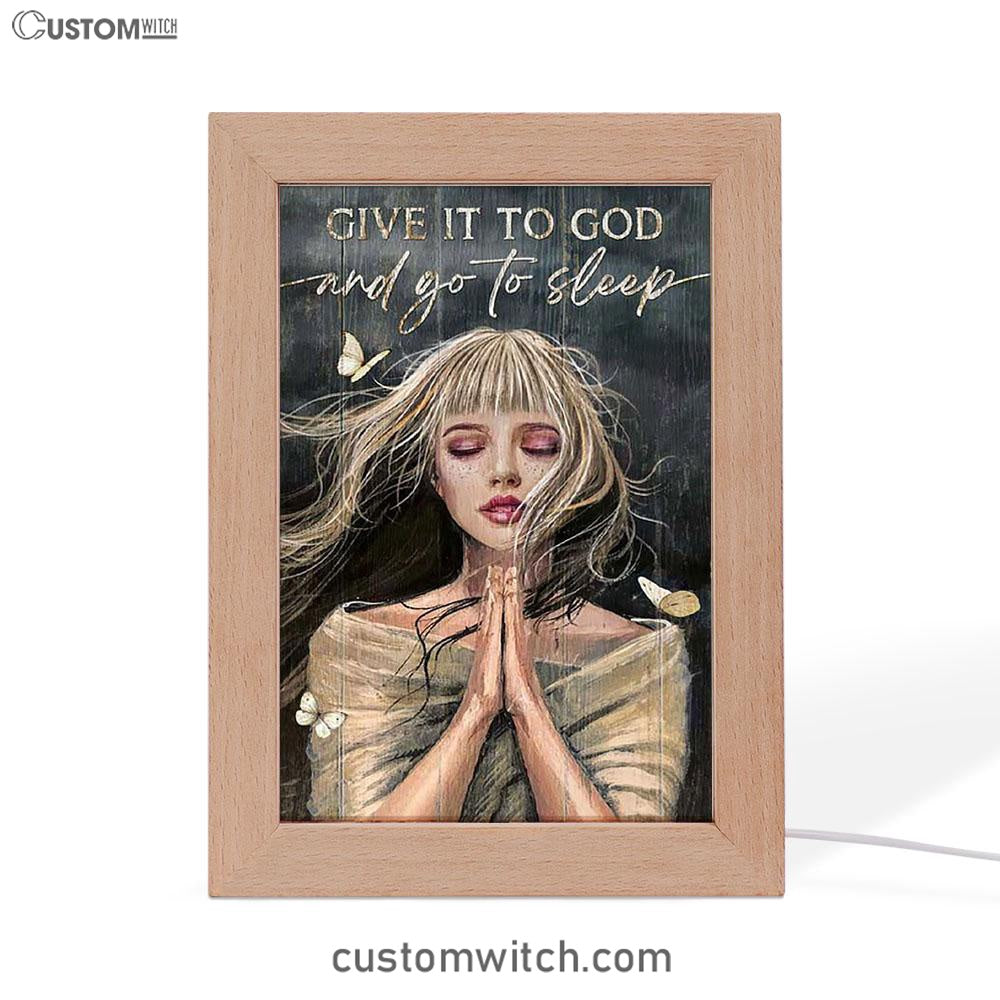 Give It To God And Go To Sleep Praying Girl Frame Lamp Art - Bible Verse Art - Christian Inspirational Decor