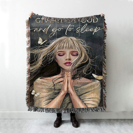 Give It To God And Go To Sleep Praying Girl Woven Blanket Art - Bible Verse Throw Blanket - Christian Inspirational Boho Blanket