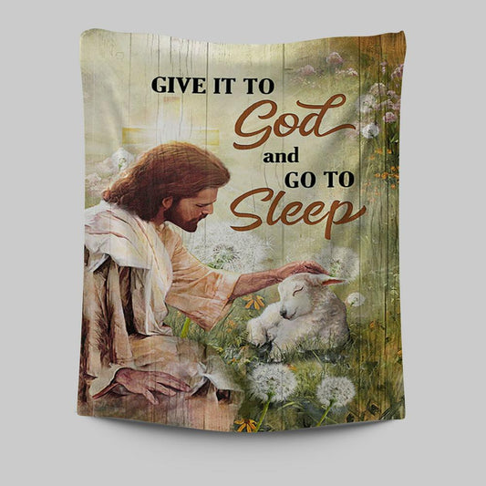 Give It To God And Go To Sleep Tapestry - Jesus Baby Lamb Dandelion Field Tapestry Wall Art - Christian Tapestries Prints