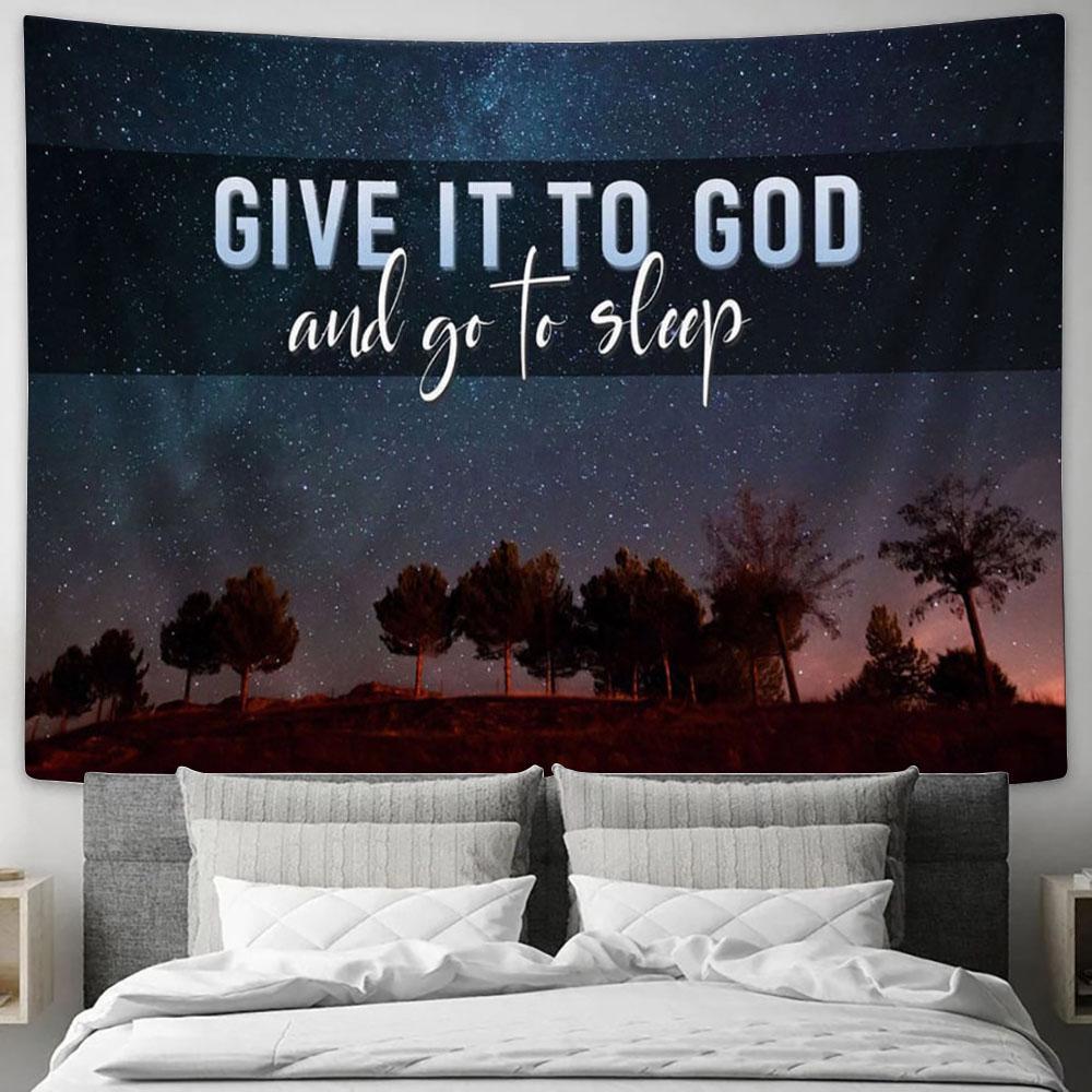 Give It To God And Go To Sleep Tapestry Print - Inspirational Tapestry Art - Scripture Wall Art