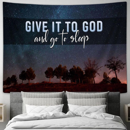 Give It To God And Go To Sleep Tapestry Print - Inspirational Tapestry Art - Scripture Wall Art