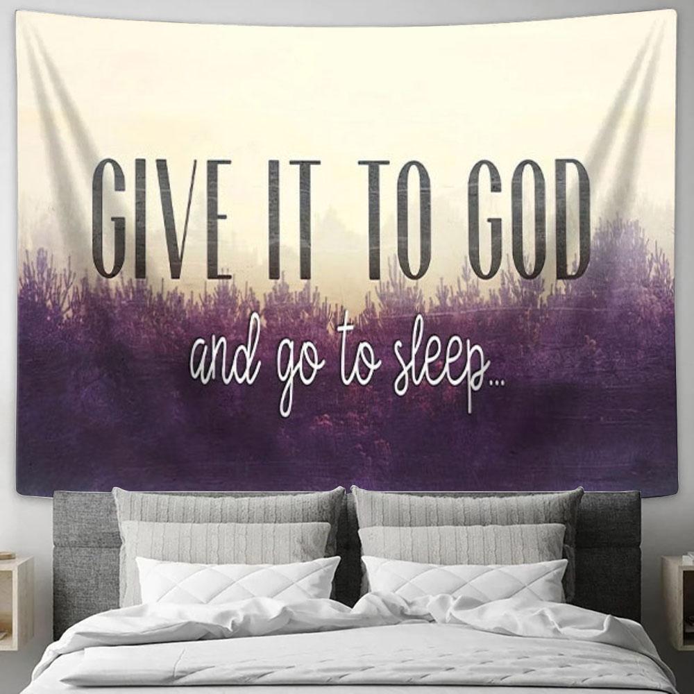 Give It To God And Go To Sleep Tapestry Wall Art - Bible Verse Wall Art - Christian Tapestry Prints