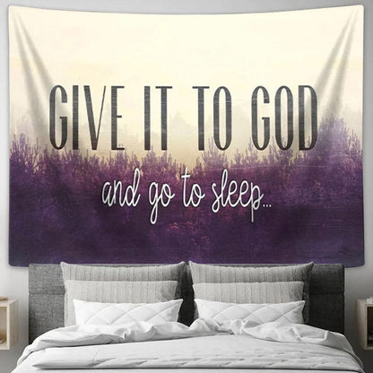 Give It To God And Go To Sleep Tapestry Wall Art - Bible Verse Wall Art - Christian Tapestry Prints
