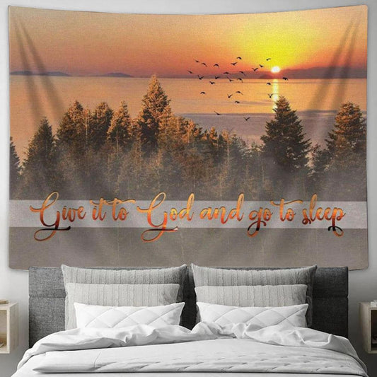 Give It To God And Go To Sleep Tapestry Wall Art - Christian Wall Decor