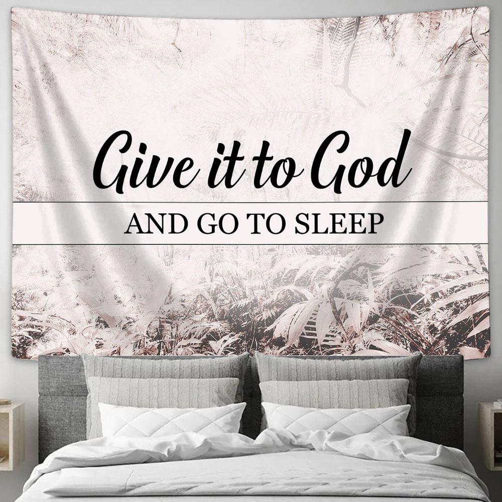 Give It To God And Go To Sleep Tapestry Wall Art - Christian Wall Tapestry - Scripture Tapestry Prints