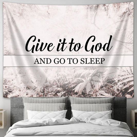 Give It To God And Go To Sleep Tapestry Wall Art - Christian Wall Tapestry - Scripture Tapestry Prints
