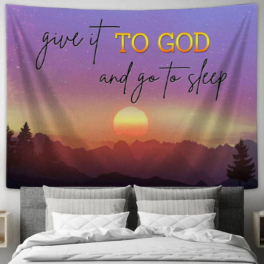 Give It To God And Go To Sleep Tapestry Wall Art - Mountain Sunset Christian Wall Art - Christian Wall Decor