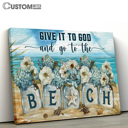 Give It To God And Go To The Beach Flower Large Canvas Art - Christian Wall Art Home Decor - Religious Canvas Prints