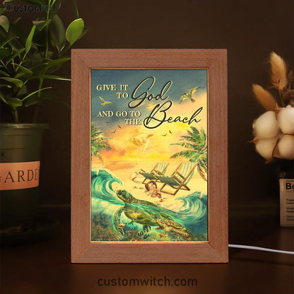 Give It To God And Go To The Beach Frame Lamp - Jesus Hand Turtle Frame Lamp Art - Christian Art Decor - Religious Gifts Night Light
