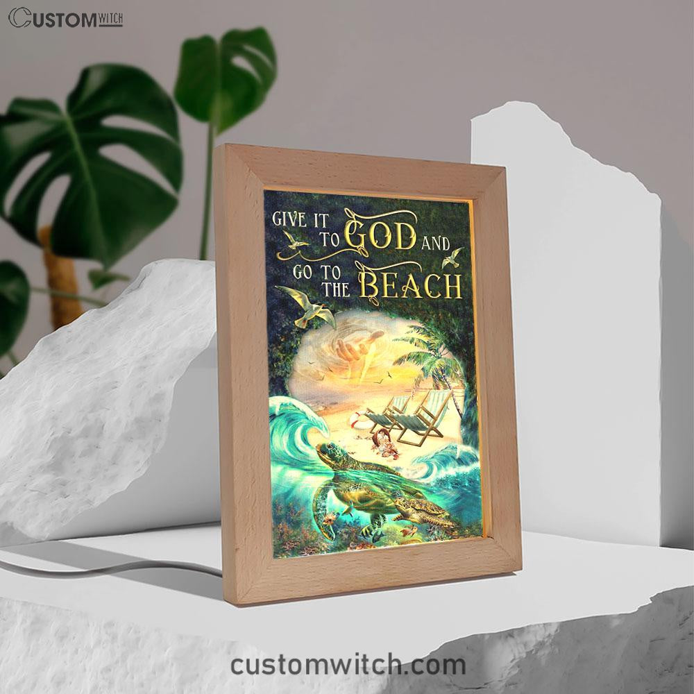 Give It To God And Go To The Beach Jesus Hand Turtle Summer Frame Lamp Art - Christian Art Decor - Religious Gifts Night Light