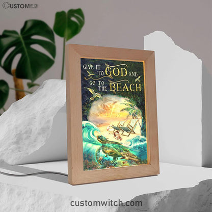 Give It To God And Go To The Beach Jesus Hand Turtle Summer Frame Lamp Art - Christian Art Decor - Religious Gifts Night Light