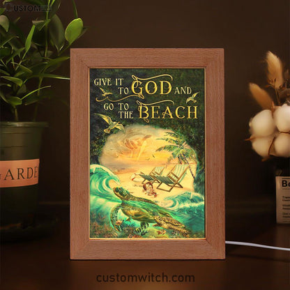 Give It To God And Go To The Beach Jesus Hand Turtle Summer Frame Lamp Art - Christian Art Decor - Religious Gifts Night Light