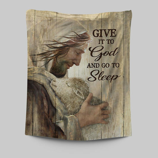 Give It To God And Sleep Jesus And Little Lamb Tapestry Art - Bible Verse Wall Art - Christian Inspirational Wall Decor