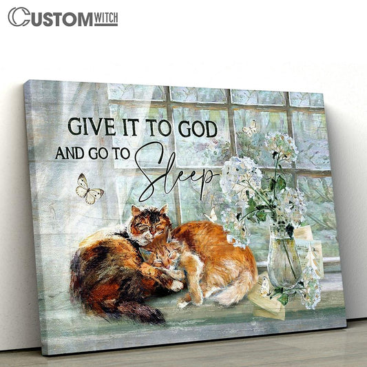 Give It To God White Hydrangea Sleeping Cat Canvas Prints - Religious Canvas Art - Christian Home Decor