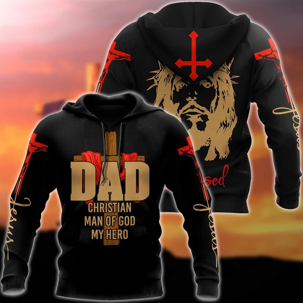 God Blessed Dad Christian Man Of God My Hero God 3D Hoodie For Man And Women, Jesus Printed 3D Hoodie