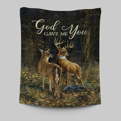 God Gave Me You Deer Into The Forest Tapestry Art - Bible Verse Wall Art - Christian Inspirational Wall Decor