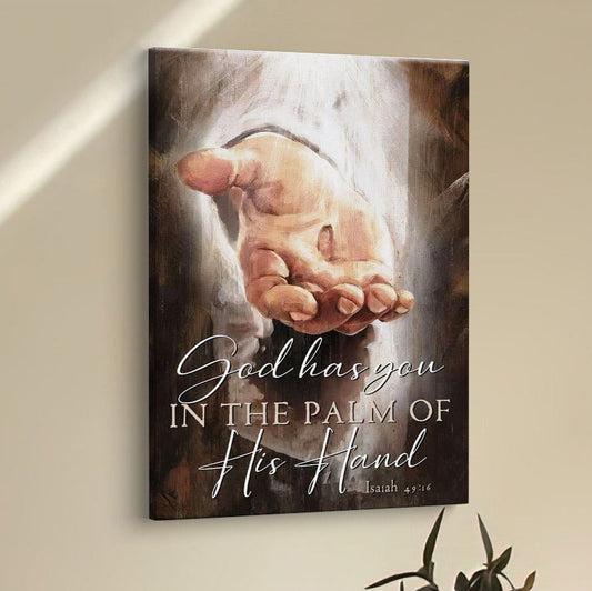 God Has You In The Palm Of His Hand Isaiah 4916 Canvas Prints - Bible Verse Wall Decor - Scripture Wall Art
