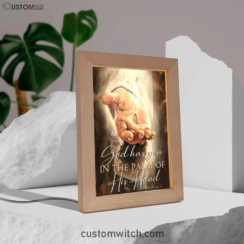 God Has You In The Palm Of His Hand Isaiah 4916 Frame Lamp Prints - Bible Verse Decor - Scripture Art