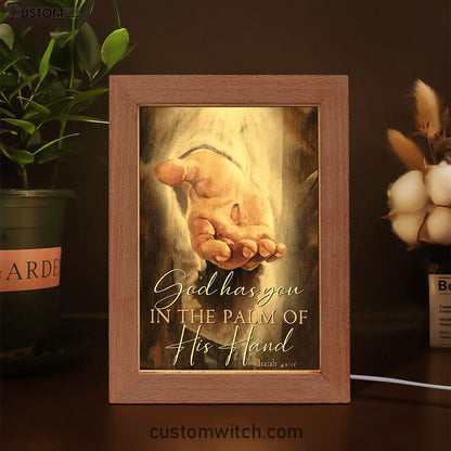 God Has You In The Palm Of His Hand Isaiah 4916 Frame Lamp Prints - Bible Verse Decor - Scripture Art